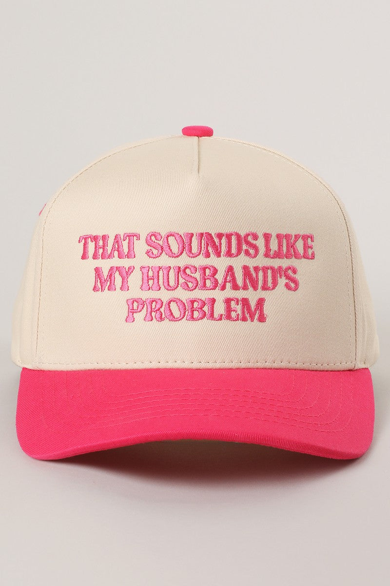 Hot Pink "That Sounds Like My Husband's Problem" Embroidered Hat