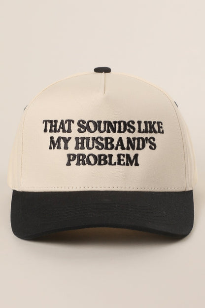 Black "That Sounds Like My Husband's Problem" Embroidered Hat