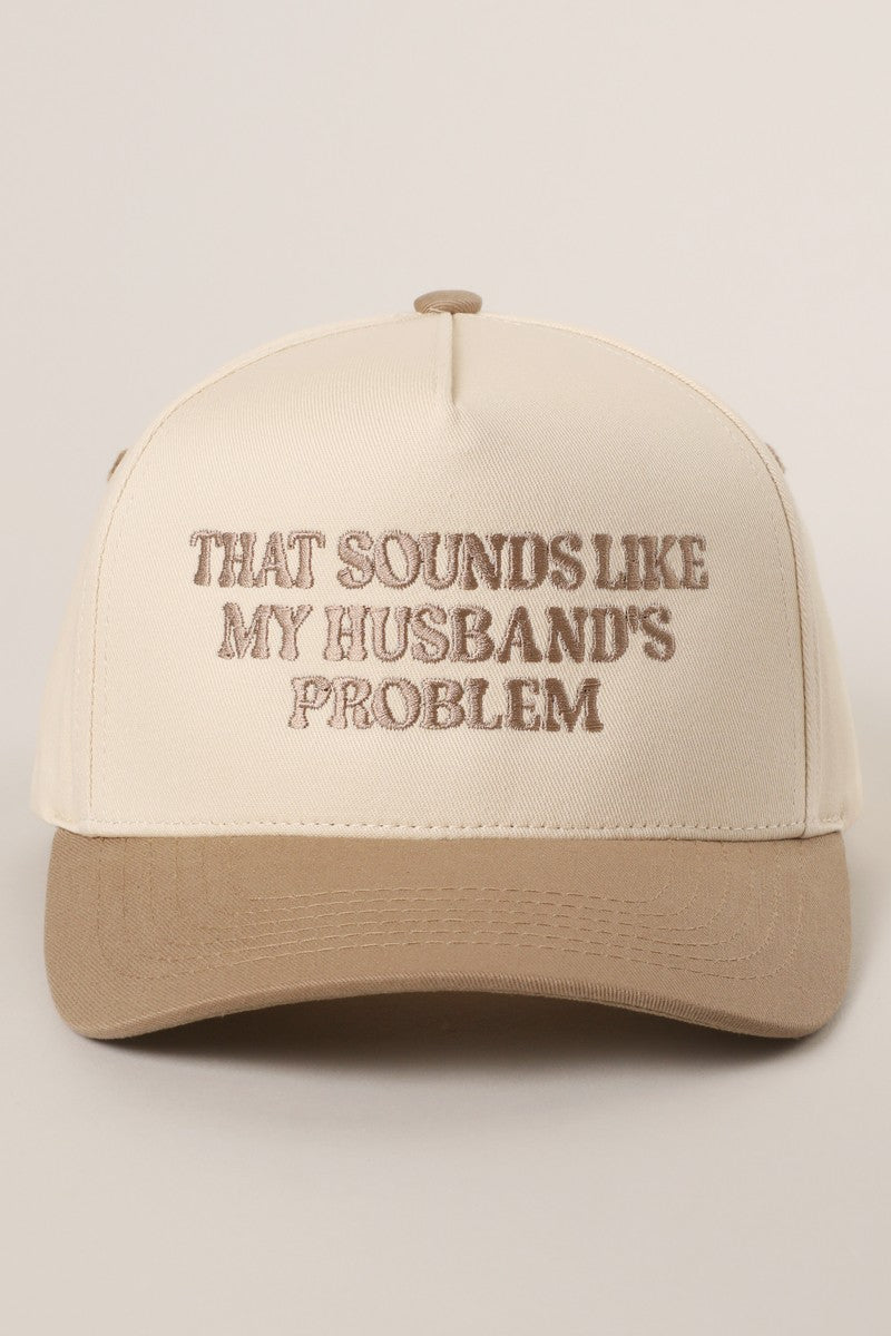 Beige "That Sounds Like My Husband's Problem" Embroidered Hat