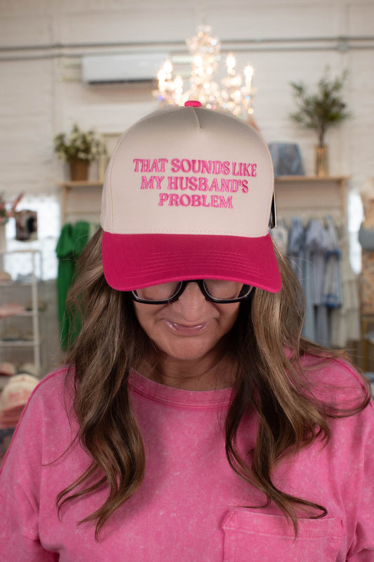 Hot Pink "That Sounds Like My Husband's Problem" Embroidered Hat