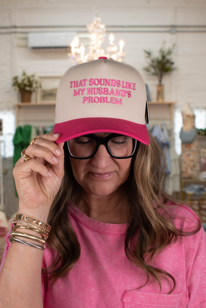 Hot Pink "That Sounds Like My Husband's Problem" Embroidered Hat