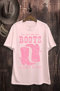 Pink If I Can't Wear My Boots Graphic Tee